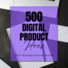 500 Digital Product Ideas – The Ultimate Guide for Creators & Entrepreneurs